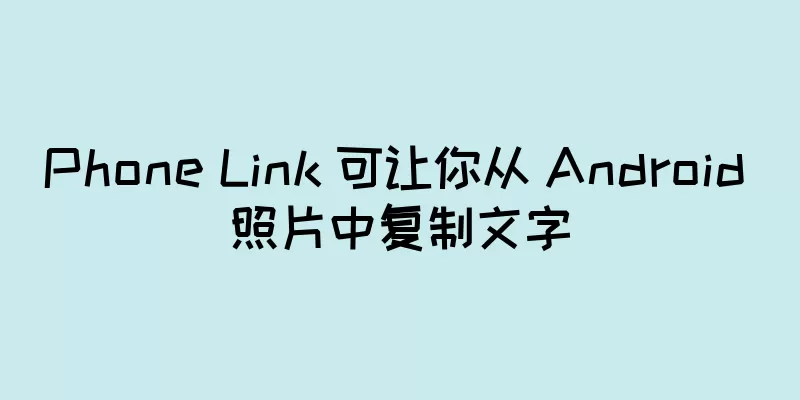 Phone Link 可让你从 Android 照片中复制文字