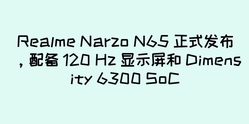 Realme Narzo N65 正式发布，配备 120 Hz 显示屏和 Dimensity 6300 SoC